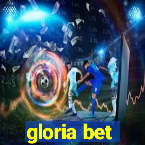 gloria bet